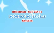 Ngôn ngữ nói là gì? Đặc điểm cơ bản của ngôn ngữ nói là...
